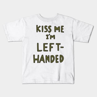 Kiss Me I'm Left Handed Kids T-Shirt